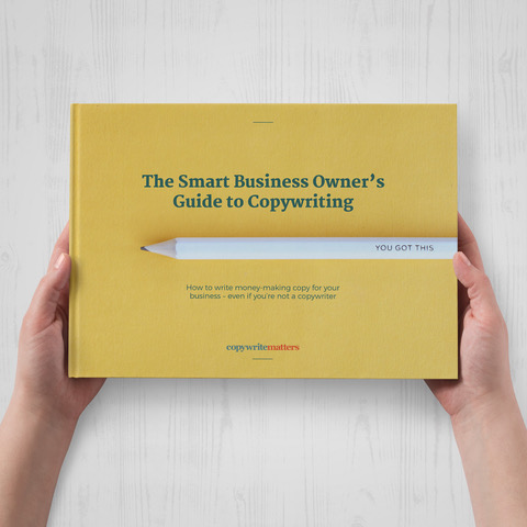 The Smart Business Owner’s Guide to Copywriting