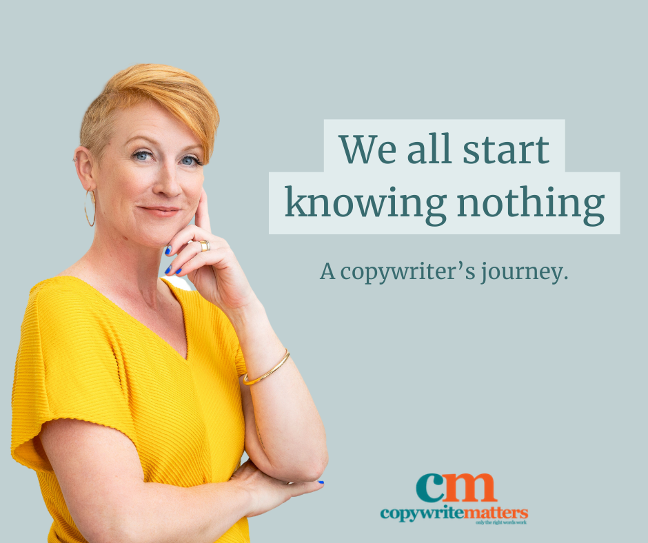 We All Start Knowing Nothing: A Copywriter's Journey - Copywrite Matters